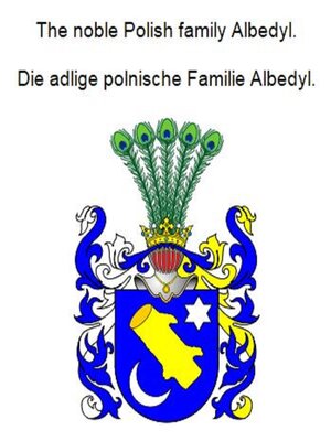 cover image of The noble Polish family Albedyl. Die adlige polnische Familie Albedyl.